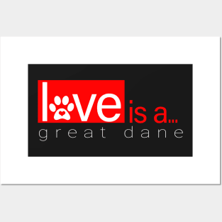 Love is a Great Dane Dog Posters and Art